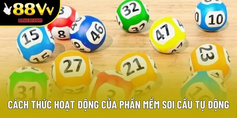 Cách thức hoạt động của phần mềm soi cầu tự động Cách thức hoạt động của phần mềm soi cầu tự động